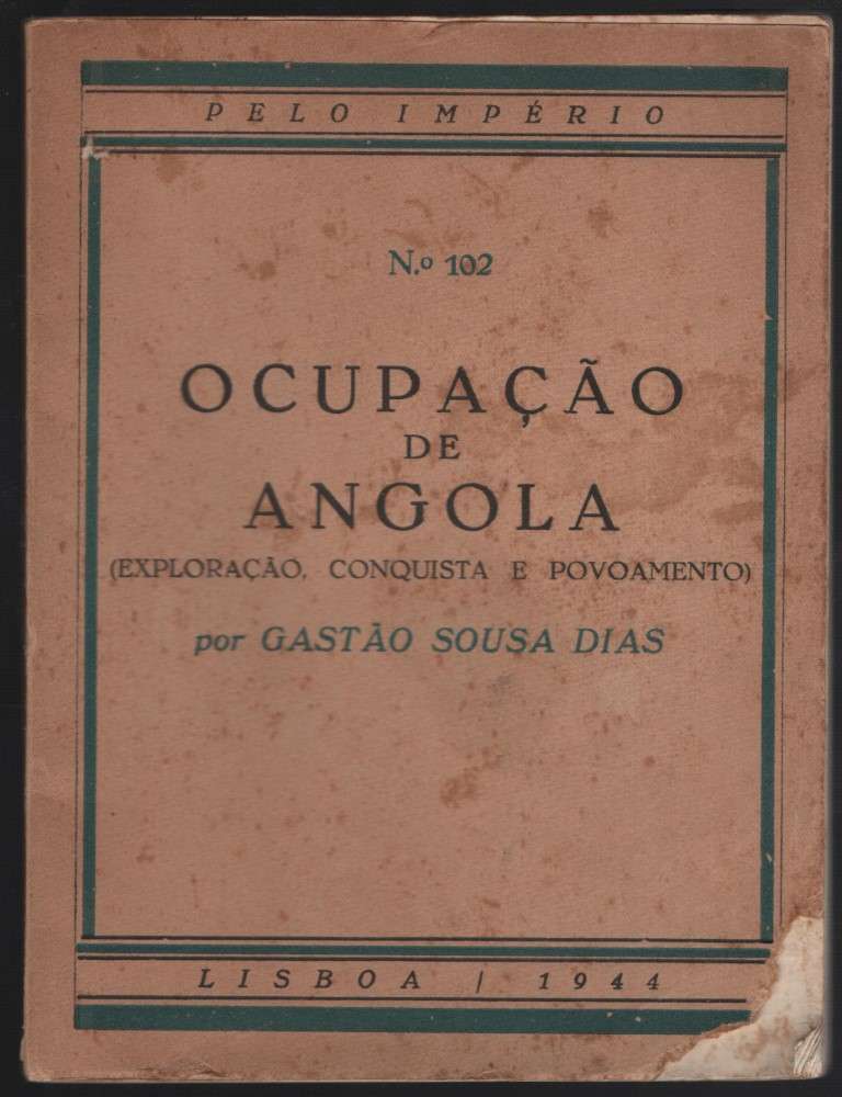 OcupaÃ§Ã£o de Angola: ExploraÃ§Ã£o, Conquista e Povoamento - Dias, Gastao Sousa