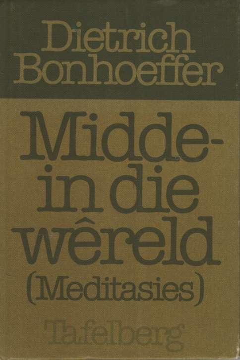 MIDDE IN DIE WERELD - BONHOEFFER,D