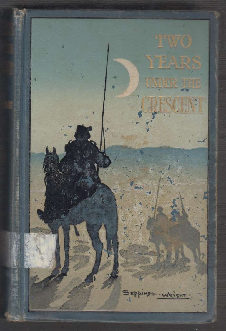 Two Years Under the Crescent - Wright,H. C. Seppings