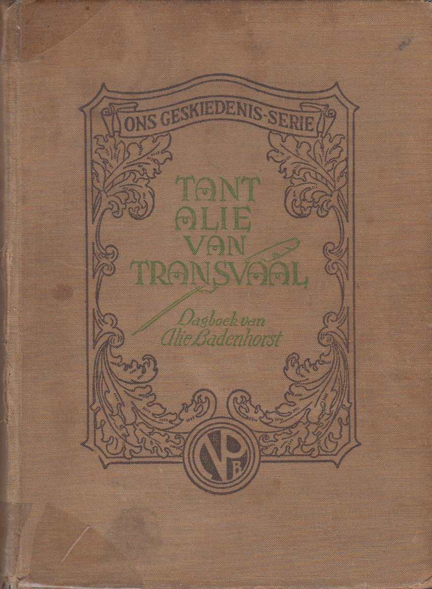 Tant alie van Transvaal dagboek van Alie Badenhorst - M.E.Rothmann