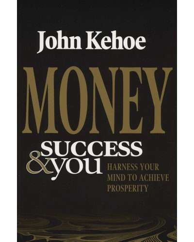 Money Success and You - Harness Your Mind to Achieve Prosperity (Paperback)