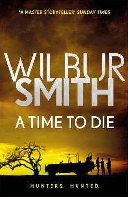 A Time to Die by Wilbur Smith - Hardcover