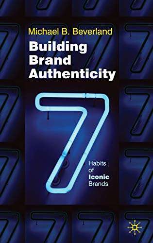 Building Brand Authenticity: 7 Habits of Iconic Brands Hardcover