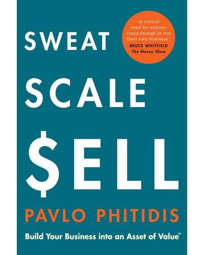 Sweat Scale Sell - Build Your Business Into An Asset Of Value (Paperback)
