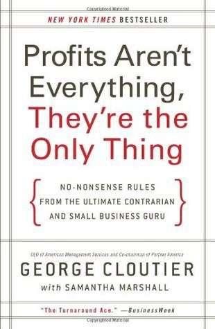Profits Aren't Everything, They're the Only Thing (Paperback)