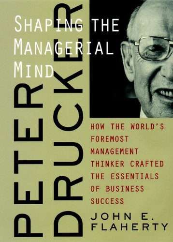 Peter Drucker: Shaping the Managerial Mind (Paperback)