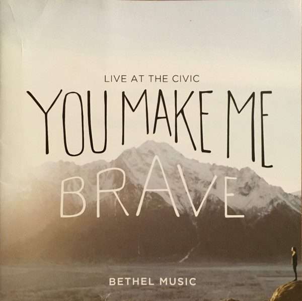 Bethel Music  You Make Me Brave - Live At The Civic (CD+DVD)