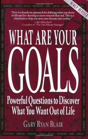 What Are Your Goals: Powerful Questions to Determine What You Want Out of Life