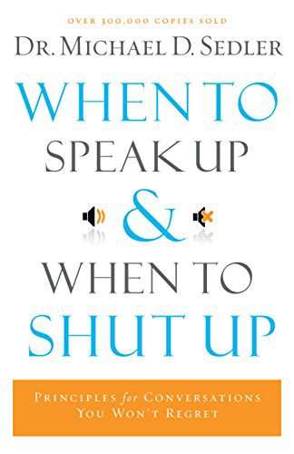 When to Speak Up and When To Shut Up (Paperback)