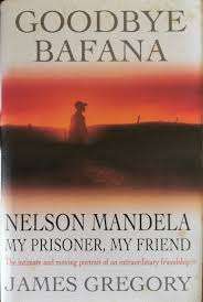 Goodbye Bafana: Nelson Mandela, my prisoner, my friend (Hardcover)