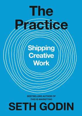 The Practice: Shipping Creative Work (Paperback)