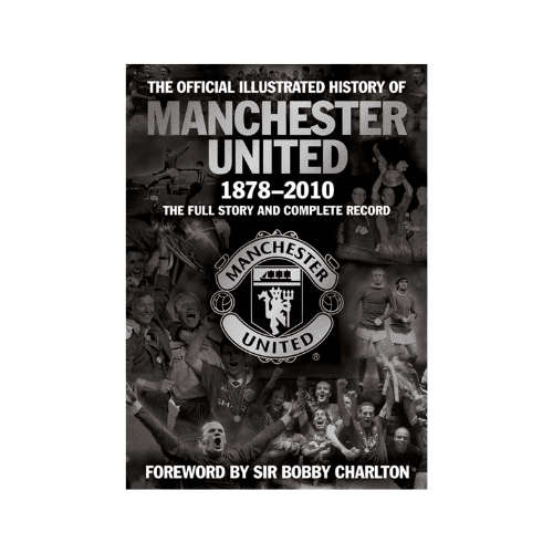The Official Illustrated History of Manchester United 1878-2010 (Hardcover)