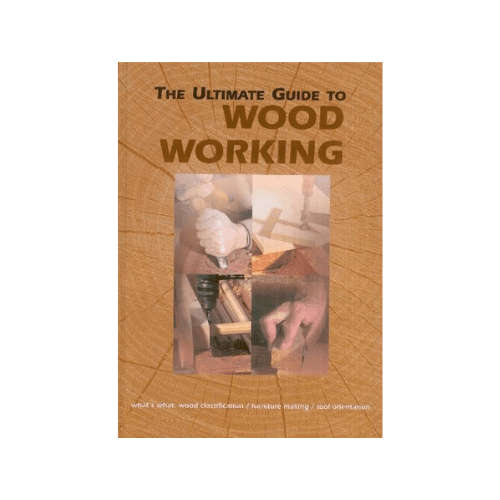 The Ultimate Guide to Woodworking Hardcover