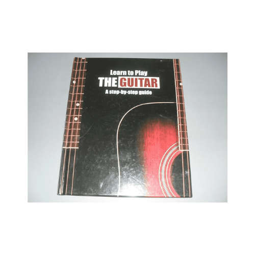 Learn to Play The Guitar - A Step by Step Guide