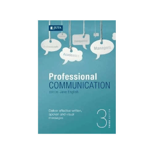 Professional communication - Deliver effective written, spoken and visual messages 3rd Edition