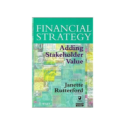 Financial Strategy: Adding Stakeholder Value 1st Edition