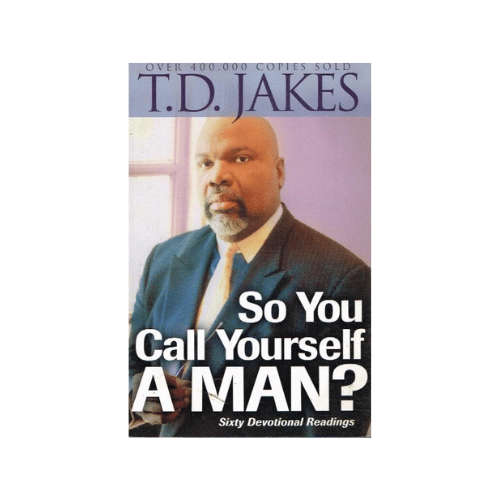 So You Call Yourself A Man? - T.D. Jakes (Paperback)