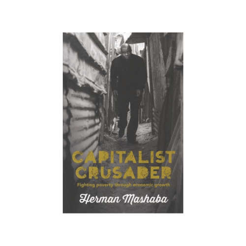 Capitalist Crusader - Fighting Poverty Through Economic growth - Herman Mashaba (Paperback)