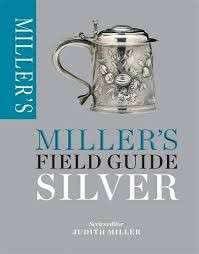 Miller's Field Guide: Silver - Miller, Judith (ed) 0.30kg