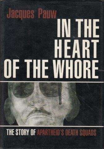 In the Heart of the Whore: The Story of Apartheid's Death Squads - Pauw, Jacques 0.80kg