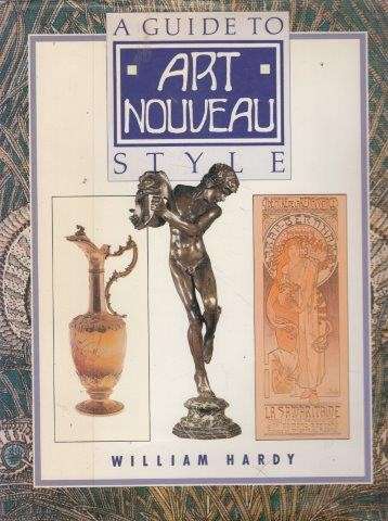 A Guide To Art Nouveau Style - Hardy, William 0.90kg