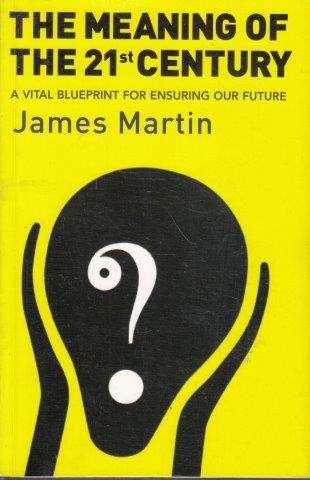 The Meaning Of The 21st Century - Martin, James Lenial 0.80kg
