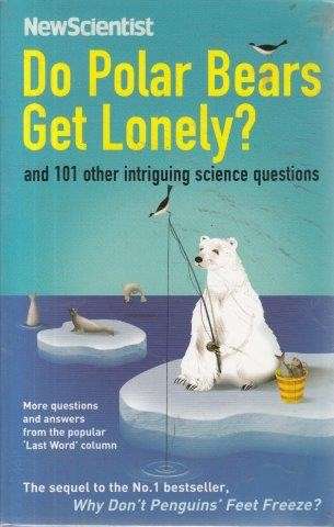 Do Polar Bears Get Lonely? And 101 Other Intruiging Science Questions - Scientist, New 0.30kg
