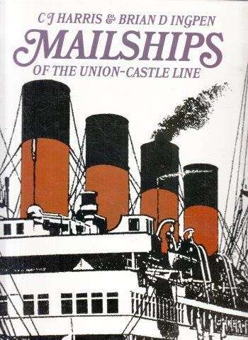 Mailships of the Union-Castle Line - Harris, C. J. & Ingpen, Brian D. 1.50kg