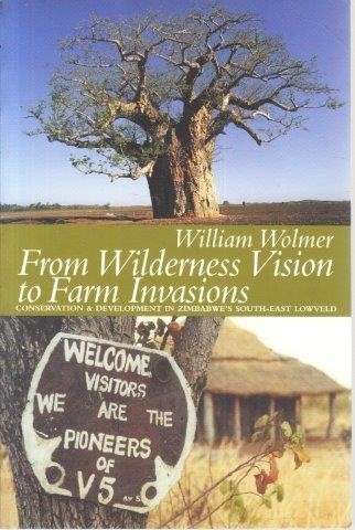 From Wilderness Vision to Farm Invasions - Wolmer, William 0.50kg