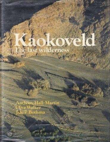 Kaokoveld: The Last Wilderness - Hall-Martin, Anthony 0.60kg