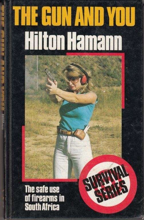 The Gun and You: Safe Use of Firearms in South Africa - Hilton, Hamann 0.50kg