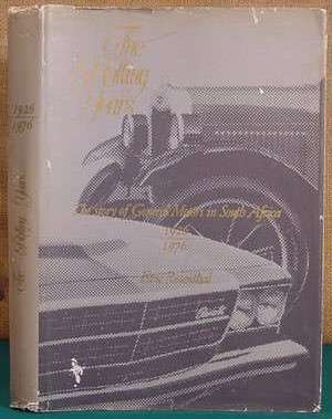 The Rolling Years - the Story of General Motors in South Africa 1926-1976 - Rosenthal, Eric 1.76kg