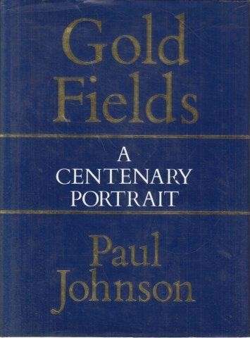Gold Fields - a Centenary Portrait - Johnson, Paul 1.21kg