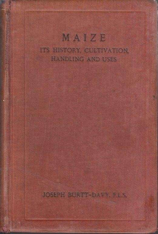 Maize: Its History, Cultivation, Handling, and Uses Vol. 1 (1914) - Burtt-Davy, Joseph 1.70kg