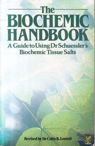 The Biochemic Handbook - Schuessler, W. H. & Lessell, Colin B. 0.30kg