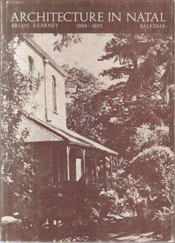 Architecture of Natal from 1824-1893 - Kearney, Brian 1.30kg