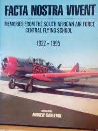 Facta Nostra Vivent: Memories From The South African Air Force Central Flying School - Embleton, And