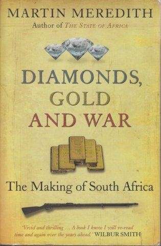 Diamonds, Gold and War: The British, the Boers, and the Making of South Africa - Meredith, Martin