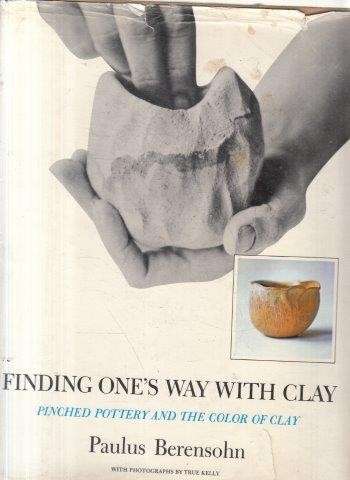 Finding One's Way With Clay: Pinched Pottery And The Color Of Clay - Berensohn, Paulus 1kg