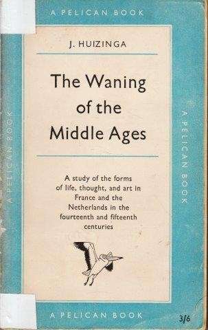 The Waning Of The Middle Ages - Huizinga, Johan H. 0.40kg