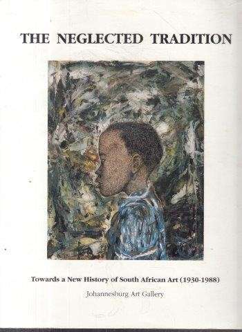 The Neglected Tradition: Towards a New History of South African Art - Sack, Steven (Curator) 0.90kg