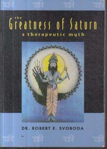 The Greatness Of Saturn - A Therapeutic Myth - Svoboda, Robert E. 0.30kg