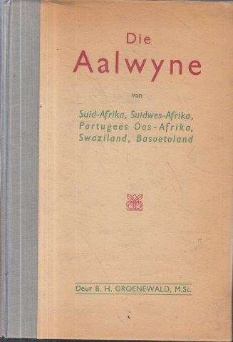 Die Aalwyne van Suid Afrika, SuidWes-Afrika, Portugees Oos-Afrika, Swaziland, Basoetoland - Groenewa