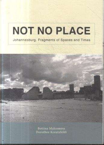 Not No Place: Johannesburg. Fragments of Spaces and Times - Malcomess, Bettina 0.80kg