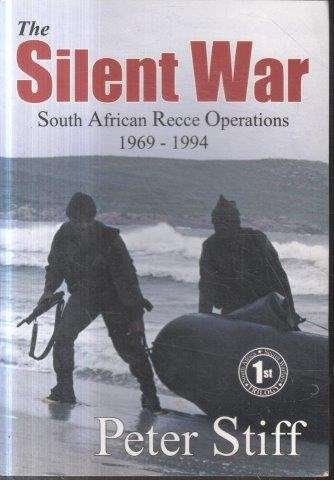 The Silent War: South African Recce Operations 1969-1994 - Stiff, Peter 1.20kg