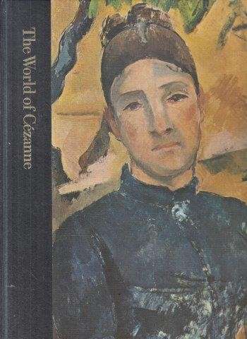 The World of Cezanne 1839-1906 - Foote, Timothy 0.60kg