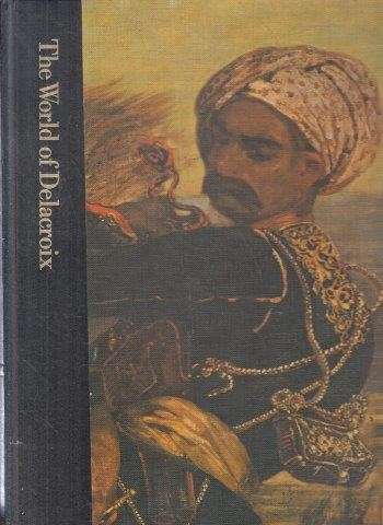 The World of Delacroix c. 1798-1863 - Prideaux, Tom 0.60kg