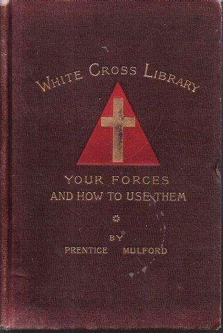 The White Cross Library: Your Forces, and How to Use Them Vol. II - Mulford, Prentice 0.30kg