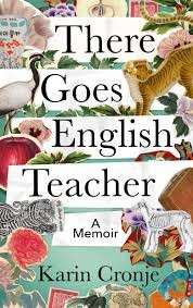 There Goes English Teacher - A Memoir - Cronje, Karin 0.30kg