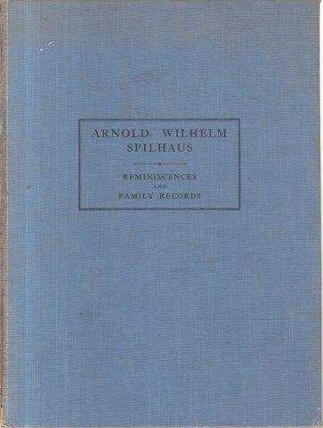 Arnold Wilhelm Spilhaus - Reminiscences and Family Records